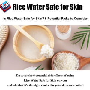 Is Rice Water Safe for Skin? 6 Potential Risks to Consider