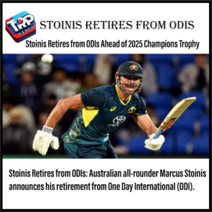 Stoinis Retires from ODIs