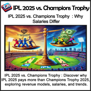 IPL 2025 vs. Champions Trophy