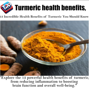 13 Incredible Health Benefits of Turmeric You Should Know