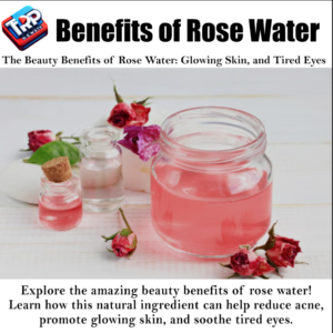 "The Beauty Benefits of Rose Water: Glowing Skin, and Tired Eyes"