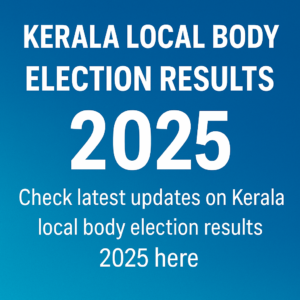 Kerala Local Body Election Results 2025 graphic showing latest live updates and vote counting information.