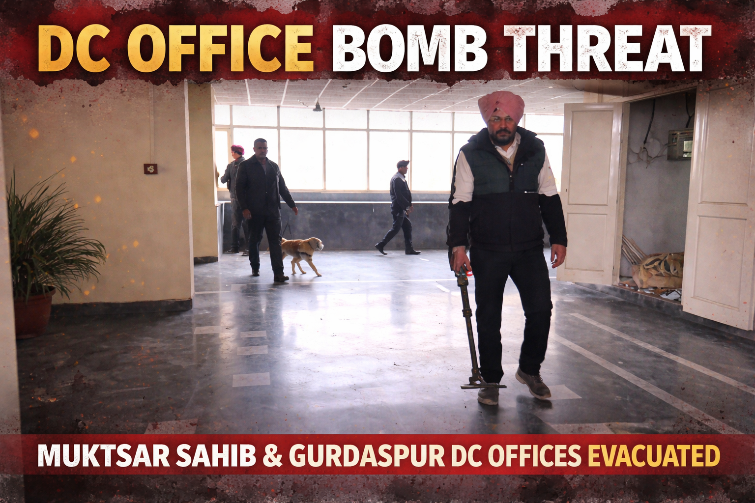 Police and bomb disposal team conducting a security search inside DC office after bomb threat email in Muktsar Sahib and Gurdaspur